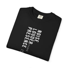 Presence is louder than noise