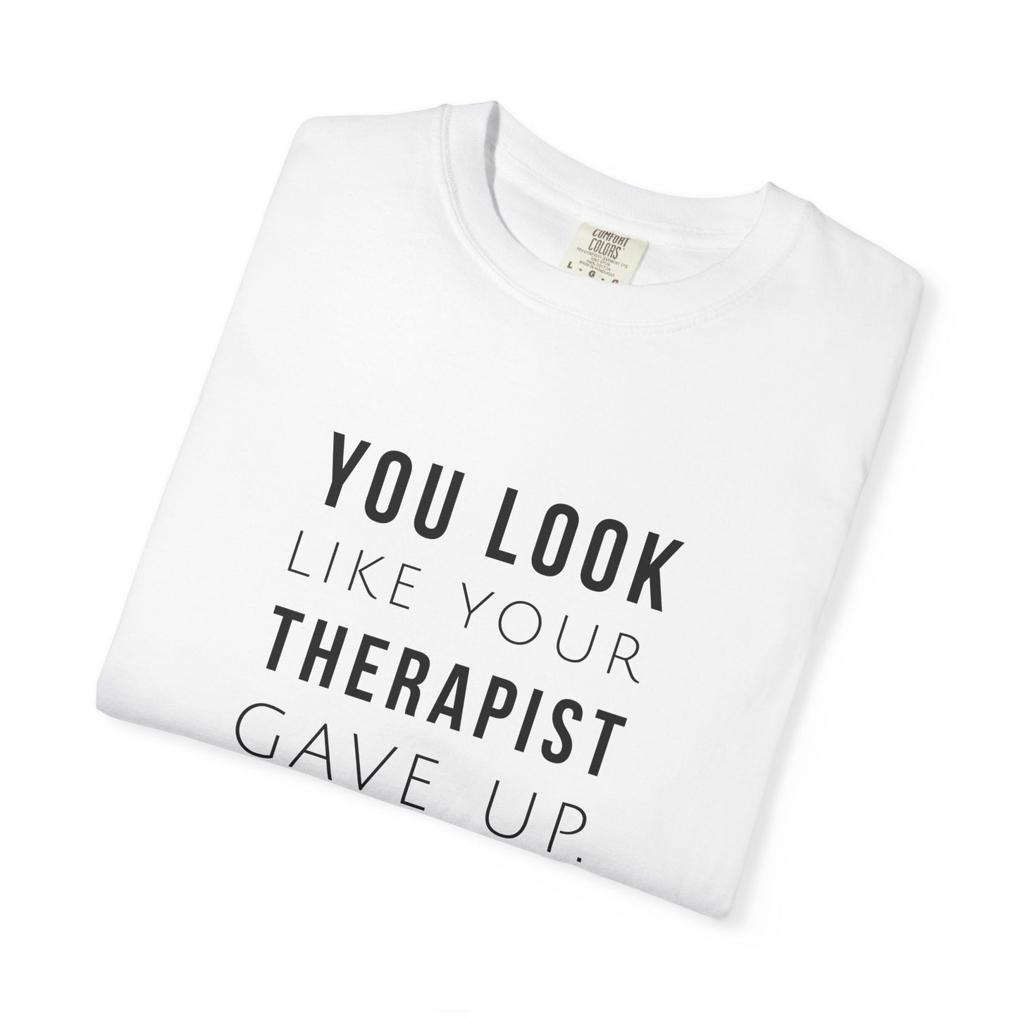 You Look Like Your Therapist Gave Up