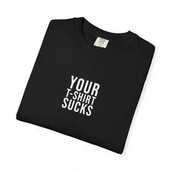Your T-Shirt Sucks
