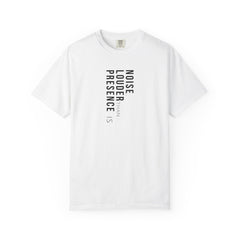 Presence is louder than noise
