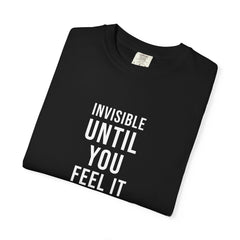 Invisible Until You Feel It