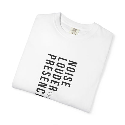 Presence is louder than noise