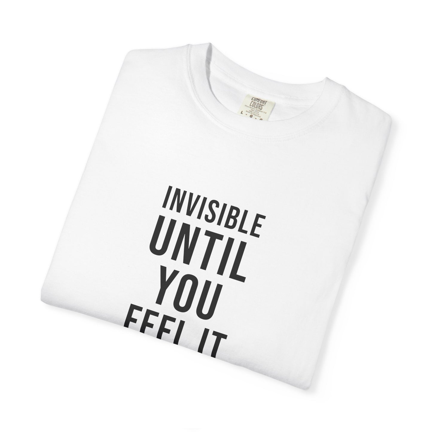 Invisible Until You Feel It