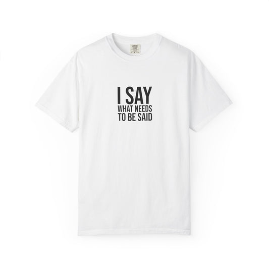 I Say What Need to Be Said