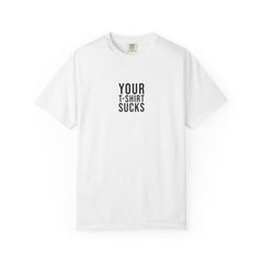 Your T-Shirt Sucks