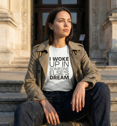 I Woke Up  Someone Else s Dream